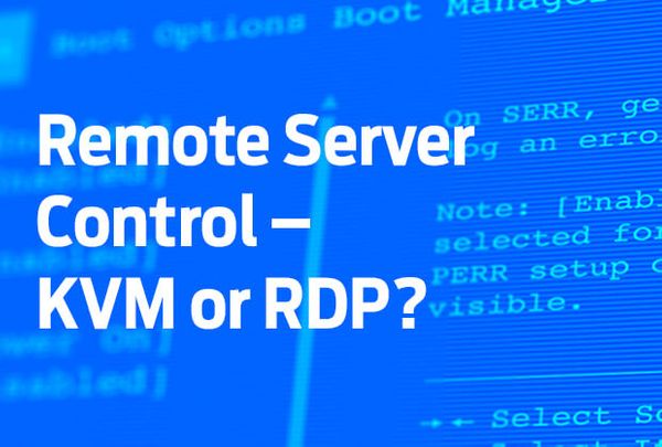 Remote server control: RDP or KVM?