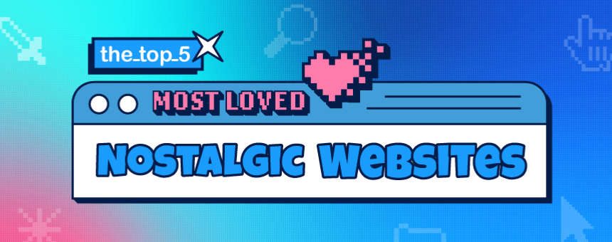 Graphic with text "The top 5 most loved nostalgic websites"