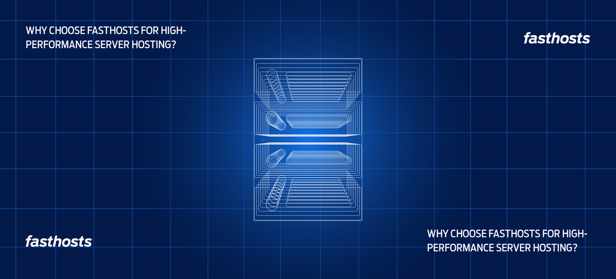 Why choose Fasthosts for highperformance server hosting Fasthosts