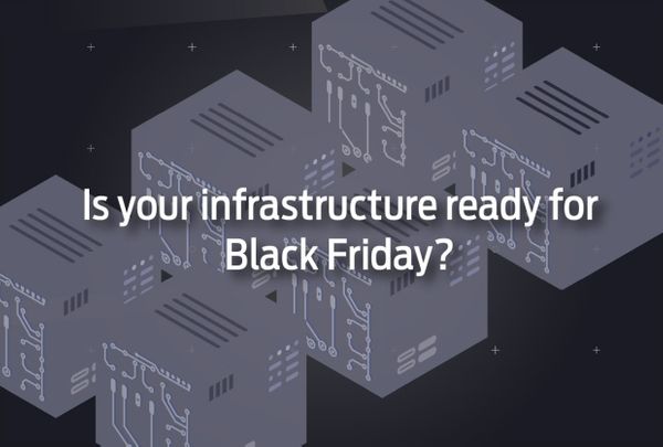 Preparing your infrastructure for Black Friday