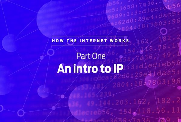 How the internet works: An intro to IP