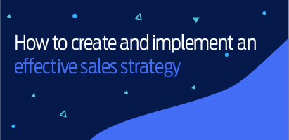 How to create and implement an effective sales strategy