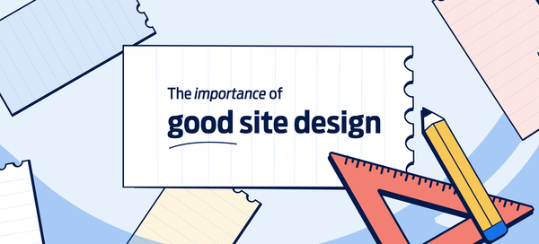 The importance of good site design