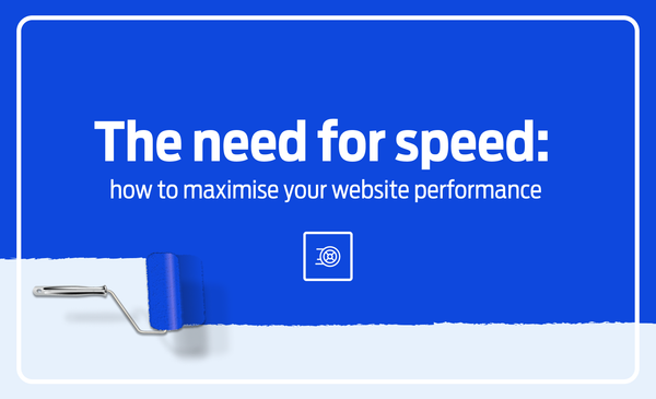 The need for speed – how to maximise your website performance